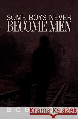 Some Boys Never Become Men Bob Cook 9781463768812 Createspace - książka