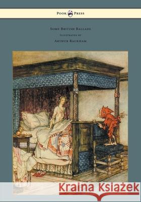Some British Ballads - Illustrated by Arthur Rackham Arthur Rackham 9781447477389 Pook Press - książka