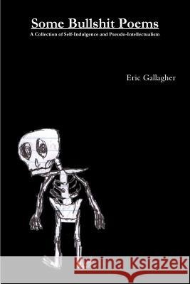 Some Bullshit Poems Eric Gallagher 9781304719676 Lulu.com - książka