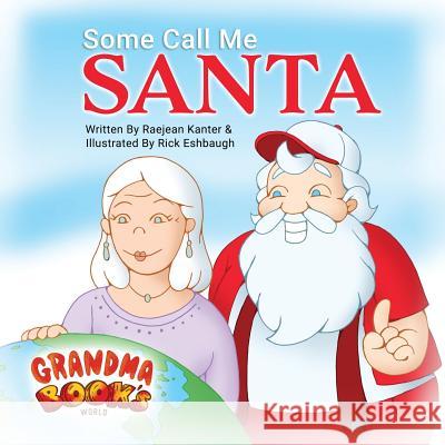 Some Call Me Santa Raejean Kanter, Rick Eshbaugh 9781943331949 Orange Hat Publishing - książka