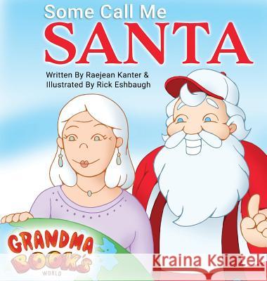 Some Call Me Santa Raejean Kanter, Rick Eshbaugh 9781943331956 Orange Hat Publishing - książka