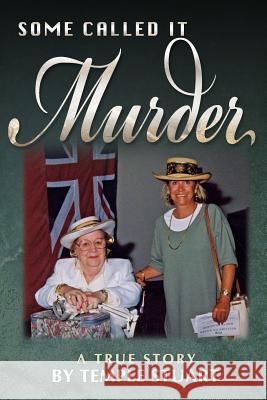 Some Called It Murder: A True Story by Temple Stuart Temple Stuart 9780615787428 Hopscotchpublishing.com - książka