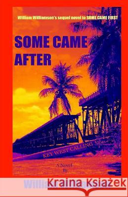 SOME CAME AFTER, Key West Calling McWilliams, Scotty 9781484959510 Createspace - książka