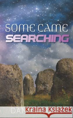 Some Came Searching Dan Sullivan 9781467981422 Createspace - książka