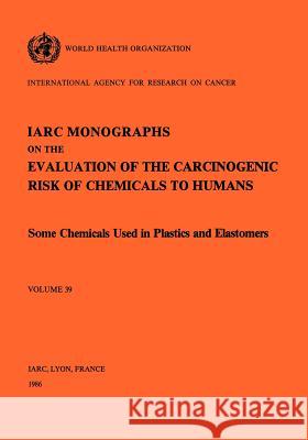 Some Chemicals Used in Plastics and Elastomers The International Agency for Research on 9789283212393 World Health Organization - książka