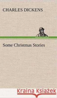 Some Christmas Stories Charles Dickens 9783849193690 Tredition Classics - książka