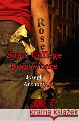 Some College Somewhere Joseph Anthony 9780983874560 Diamond Mill Press - książka