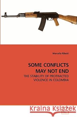 Some Conflicts May Not End Marcella Ribetti 9783639229332 VDM Verlag - książka