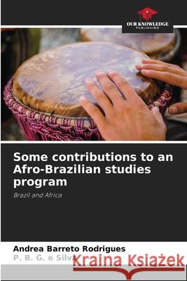 Some contributions to an Afro-Brazilian studies program Barreto Rodrigues, Andrea, Silva, P. B. G. e 9786209359477 Our Knowledge Publishing - książka