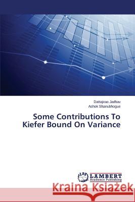 Some Contributions To Kiefer Bound On Variance Jadhav Dattajirao                        Shanubhogue Ashok 9783659671883 LAP Lambert Academic Publishing - książka