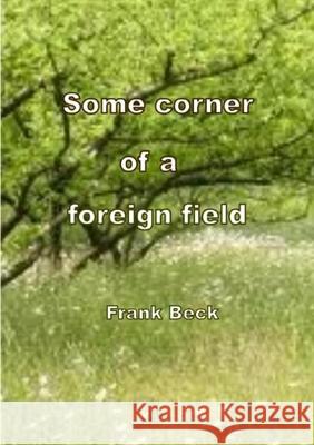 Some corner of a foreign field Frank Beck 9781471671869 Lulu.com - książka