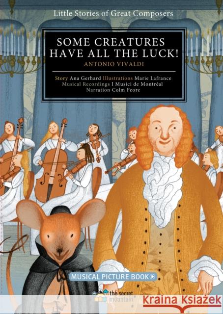 Some Creatures Have All the Luck!: Antonio Vivaldi Gerhard, Ana 9782924774847 Secret Mountain - książka