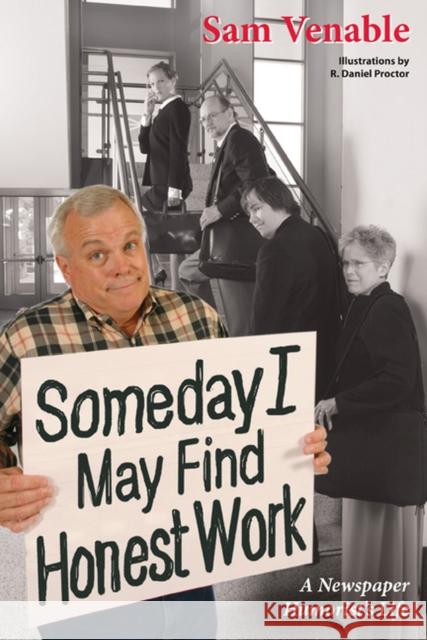 Some Day I May Find Honest Work: A Newspaper Humorist's Life Venable, Sam 9781572336001 University of Tennessee Press - książka
