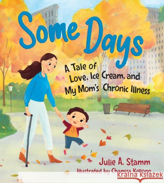 Some Days: A Tale of Love, Ice Cream, and My Mom's Chronic Illness Julie A. Stamm 9781615198108 Experiment - książka