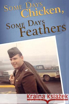 Some Days Chicken, Some Days Feathers Bob Ferguson 9780615263281 Chicken Publications - książka