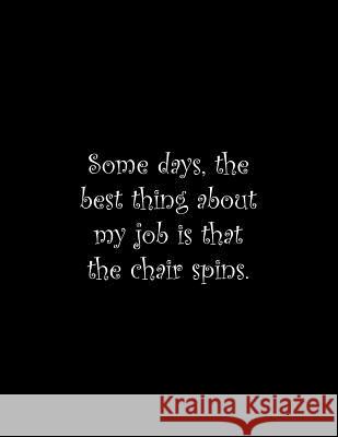 Some days, the best thing about my job is that the chair spins: Line Notebook Handwriting Practice Paper Workbook Tome Ryder 9781099706738 Independently Published - książka
