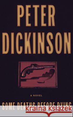 Some Deaths Before Dying Peter Dickinson 9780892966967 Mysterious Press - książka