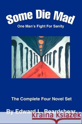 Some Die Mad: One Man's Fight For Sanity Beardshear, Edward L. 9780595278466 iUniverse - książka