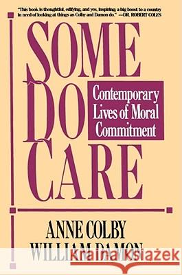 Some Do Care: Contemporary Lives of Moral Commitment Colby, Anne 9780029063569 Free Press - książka
