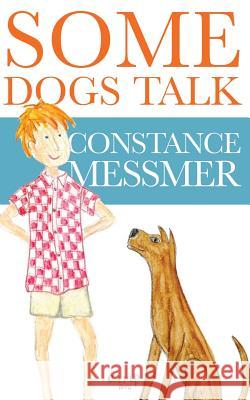 Some Dogs Talk Constance Messmer 9781514103548 Createspace - książka
