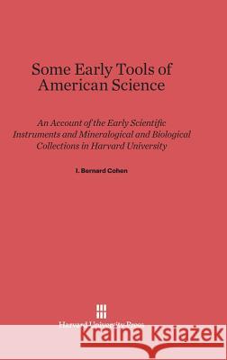 Some Early Tools of American Science I. Bernard Cohen 9780674368439 Harvard University Press - książka