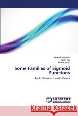 Some Families of Sigmoid Functions Kyurkchiev, Nikolay 9786139456086 LAP Lambert Academic Publishing - książka