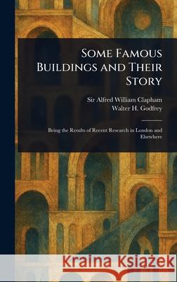Some Famous Buildings and Their Story Alfred William Clapham Walter H. Godfrey 9781025254531 Anson Street Press - książka