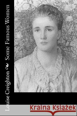 Some Famous Women Louise Creighton 9781981157501 Createspace Independent Publishing Platform - książka