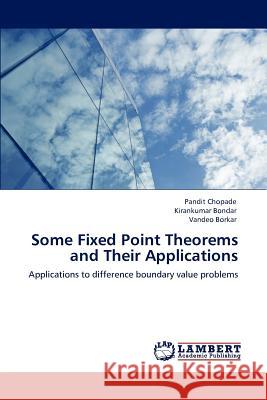 Some Fixed Point Theorems and Their Applications Pandit Chopade, Kirankumar Bondar, Vandeo Borkar 9783847330738 LAP Lambert Academic Publishing - książka