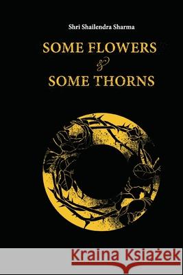 Some Flowers and Some Thorns Shailendra Sharma 9781481039611 Createspace - książka