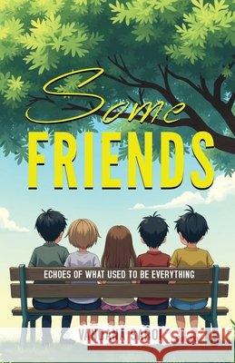 Some Friends: Echoes of What Used to Be Everything Vandana Saroi 9798900238883 Notion Press - książka