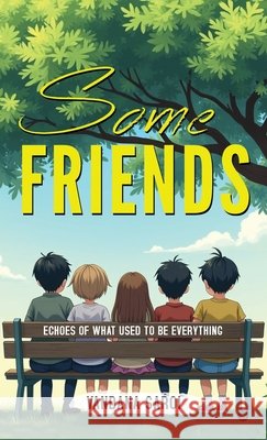 Some Friends: Echoes of What Used to Be Everything Vandana Saroi 9798900899008 Notion Press - książka