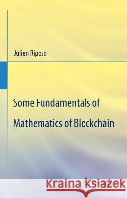 Some Fundamentals of Mathematics of Blockchain Julien Riposo 9783031313226 Springer - książka
