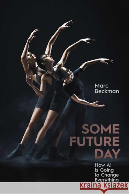 Some Future Day: How AI Is Going to Change Everything Marc Beckman 9781648210778 Skyhorse Publishing - książka
