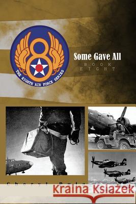 Some Gave All: the 8th Air Force Series Pula, Cheryl 9781511677578 Createspace - książka