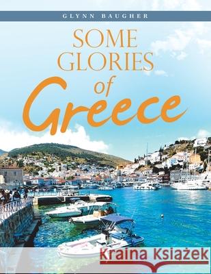 Some Glories of Greece Glynn Baugher 9781663207029 iUniverse - książka