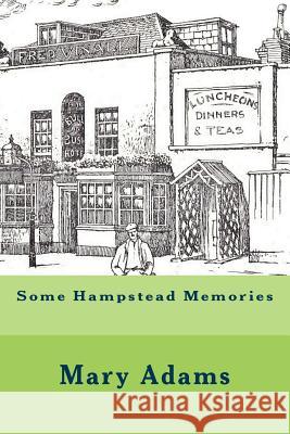 Some Hampstead Memories Mary Adams Frederick Adcock Michael Wood 9781546975137 Createspace Independent Publishing Platform - książka