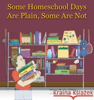 Some Homeschool Days Are Plain, Some Are Not Carol Hookham Emma Ulmer 9780965595421 Still Water Books - książka