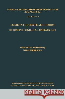 Some Intertextual Chords of Joseph Conrad's Literary Art Wieslaw Krajka 9788322791868 Maria Curie-Skodowska University Press - książka