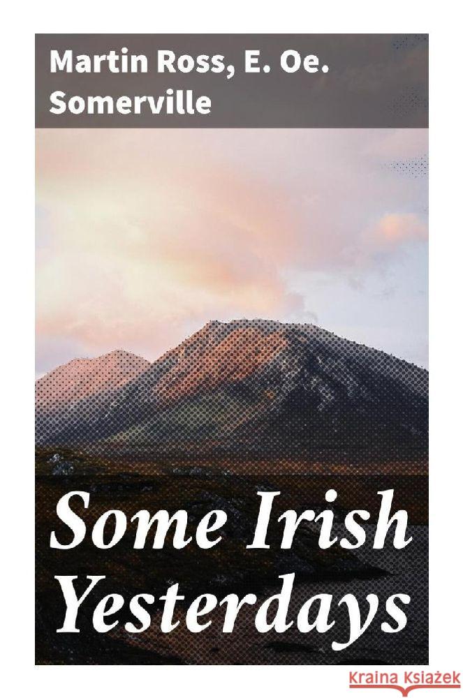 Some Irish Yesterdays Ross, Martin, Somerville, E. Oe. 9788027297405 Good Press - książka