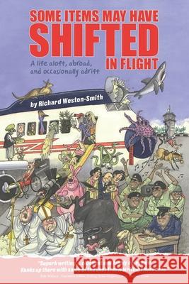 Some Items May Have Shifted In Flight: A life aloft, abroad and occasionally adrift Richard Weston Smith 9780578855615 Brainstorm Creative Inc. - książka