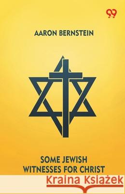 Some Jewish Witnesses For Christ Aaron Bernstein 9789373406985 Double 9 Books - książka