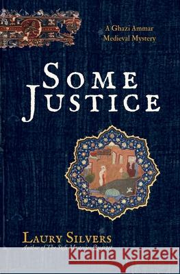 Some Justice: The First Ghazi Ammar Medieval Mystery Laury Silvers 9781997959007 Laury Silvers - książka