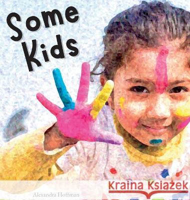 Some Kids Alexandra Hoffman 9781998751020 Wishing Star Publishing - książka