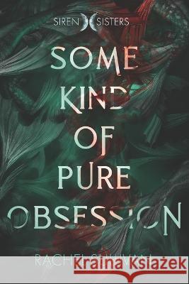 Some Kind of Pure Obsession Rachel Sullivan 9781735374314 Rachel Sullivan - książka