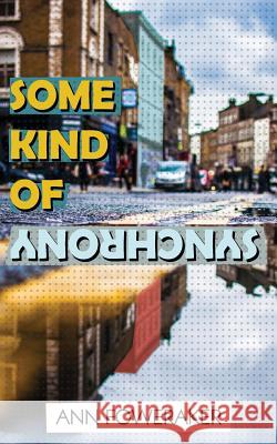 Some Kind of Synchrony Ann Foweraker   9781909936065 Pendown Publishing - książka