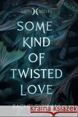 Some Kind of Twisted Love Rachel Sullivan 9781735374307 Rachel Sullivan - książka