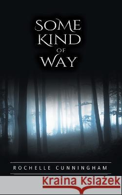 Some Kind of Way Rochelle Cunningham 9781635054934 Mill City Press, Inc. - książka