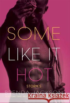 Some Like It Hot: Stories Jackson, Brenda 9780312570460 St. Martin's Griffin - książka