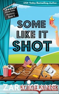 Some Like It Shot (Movie Club Mysteries, Book 6) Zara Keane 9783906245638 Beaverstone Press Gmbh (LLC) - książka